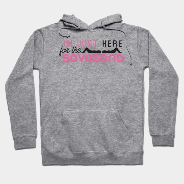 I'm just here for the savasana Hoodie by nektarinchen